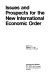 Issues and prospects for the new international economic order / edited by William G. Tyler.