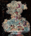 Jean Dubuffet : brutal beauty / edited by Eleanor Nairne.