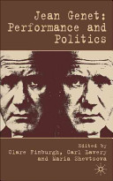 Jean Genet : performance and politics / edited by Clare Finburgh, Carl Lavery and Maria Shevtsova.