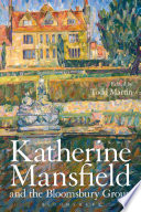 Katherine Mansfield and the Bloomsbury group / edited by Todd Martin.