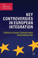 Key controversies in European integration / edited by Hubert Zimmermann and Andreas Dur.