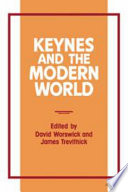 Keynes and the modern world / proceedings of the Keynes Centenary Conference, Kings College, Cambridge ; edited by David Worswick and James Trevithick.