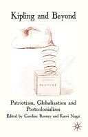 Kipling and beyond : patriotism, globalisation and postcolonialism / edited by Caroline Rooney and Kaori Nagai.