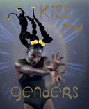 Kiss my genders / [guest curator: Vincent Honoré ; aaistant curator: Tarini Malik ; essays by Amrou Al-Kadhi ... [et al.]].
