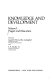 Knowledge and development / edited by Jeanette McCarthy Gallagher and J.A. Easley, Jr.