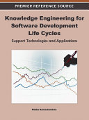 Knowledge engineering for software development life cycles support technologies and applications / Muthu Ramachandran, editor.