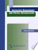 Knowledge management and virtual organizations / [edited by] Yogesh Malhotra.