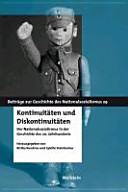 Kontinuitäten und Diskontinuitäten : der Nationalsozialismus in der Geschichte des 20. Jahrhunderts / hrsg. von Birthe Kundrus und Sybille Steinbacher.
