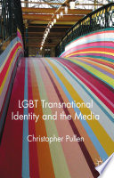 LGBT transnational identity and the media edited by Christopher Pullen.