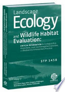 Landscape ecology and wildlife habitat evaluation critical information for ecological risk assessment, land-use management activities, and biodiversity enhancement / Lawrence Kapustka, Hector Galbraith, Matthew Luxon, and Gregory Biddinger, editors.