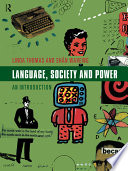 Language, society and power : an introduction / edited by Linda Thomas and Shân Wareing.