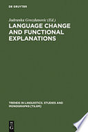 Language change and functional explanations / edited by Jadranka Gvozdanovi´c.