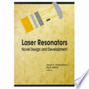 Laser resonators : novel design and development / Alexis V. Kudryashov, Horst Weber, editors.