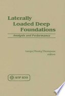 Laterally loaded deep foundations : analysis and performance : a symposium / sponsored by ASTM Committee D-18 on Soil and Rock, Kansas City, MO, 22 June 1983 ; J.A. Langer, E. Mosley, and C. Thompson, editors.