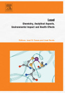 Lead : chemistry, analytical aspects, environmental impact and health effects / edited by José S. Casas and José Sordo.