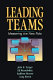 Leading teams : mastering the new role / John H. Zenger ... (et al.).