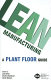 Lean manufacturing : a plant floor guide / edited by John Allen, Charles Robinson, David Stewart.