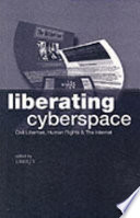 Liberating cyberspace : civil liberties, human rights and the Internet / edited by Liberty.