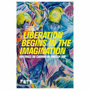 Liberation begins with imagination : writings on Caribbean–British art / edited by David A. Bailey and Allison Thompson.