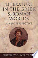 Literature in the Greek and Roman worlds : a new perspective / edited by Oliver Taplin.