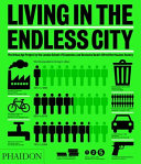 Living in the endless city : the Urban Age project by the London School of Economics and Deutsche Bank's Alfred Herrhausen Society / edited by Ricky Burdett and Deyan Sudjic.