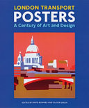 London Transport posters : a century of art and design / edited by David Bownes and Oliver Green ; with contributions by Jonathan Black ... [et al.].