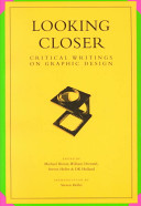 Looking closer : critical writings on graphic design / edited by Michael Bierut ... [et al.].