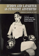 Ludics and laughter as feminist aesthetic : Angela Carter at play / edited by Jennifer Gustar, Caleb Sivyer and Sarah Gamble.