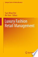 Luxury fashion retail management Tsan-Ming Choi, Bin Shen, editors.