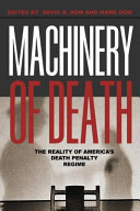 Machinery of death : the reality of America's death penalty regime / edited by David R. Dow and Mark Dow.