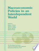 Macroeconomic policies in an interdependent world / edited by Ralph C. Bryant ... (et al.).