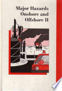 Major hazards onshore and offshore II : a three-day symposium organised by the Institution of Chemical Engineers (North Western Branch) and held at UMIST, Manchester 24-26 October 1995 / organising committee: N. Gibson ... (et al.).