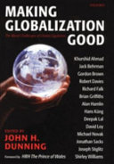 Making globalization good : the moral challenges of global capitalism / edited by John Dunning.