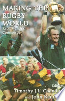 Making the rugby world : race, gender, commerce / editors, Timothy J.L. Chandler and John Nauright.