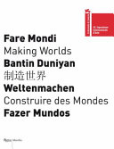Making worlds : 53rd International Art Exhibition : edited by Daniel Birnbaum, Jochen Volz.