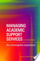 Managing academic support services in universities : the convergence experience / edited by Terry Hanson.