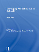 Managing misbehaviour in schools / edited by Tony Charlton and Kenneth David.
