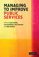 Managing to improve public services / edited by Jean Hartley ... [et al.].