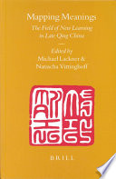 Mapping meanings the field of new learning in late Qing China / edited by Michael Lackner and Natascha Vittinghoff.