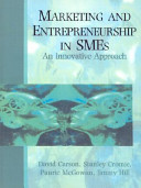 Marketing and entrepreneurship in SMEs : an innovative approach / David Carson ... [et al.].