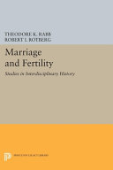 Marriage and fertility : studies in interdisciplinary history / edited by Robert I. Rotberg and Theodore K. Rabb.