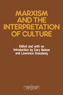 Marxism and the interpretation of culture / edited and with an introduction by Cary Nelson and Lawrence Grossberg.