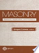 Masonry, research, application, and problems a symposium sponsored by ASTM Committees C-7 on Lime, C-12 on Mortars for Unit Masonry, and C-15 on Manufactured Masonry Units, Bal Harbour, FL, 6 Dec. 1983 ; John C. Groga