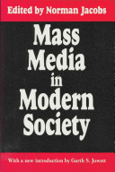 Mass media in modern society / edited by Norman Jacobs ; with a new introduction by Garth S. Jowett.