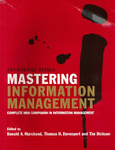 Mastering information management / edited by Donald A. Marchand and Thomas H. Davenport.