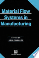 Material flow systems in manufacturing / edited by J.M.A. Tanchoco.