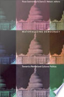 Materializing democracy toward a revitalized cultural politics / Russ Castronovo and Dana D. Nelson, editors.