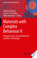 Materials with complex behaviour II properties, non-classical materials and new technologies / edited by Andreas Öchsner, Lucas F.M. da Silva, Holm Altenbach.