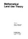 Mathematical land use theory / edited by George J. Papageorgiou.
