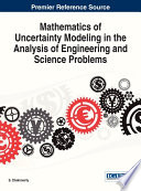 Mathematics of uncertainty modeling in the analysis of engineering and science problems / S. Chakraverty, editor.